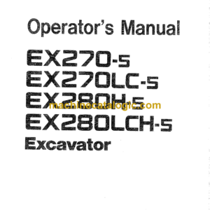 Hitachi EX270-5,EX270LC-5,EX280H-5,EX280LCH-5 Excavator Operator's Manual (EM15J-1-3, EM15J-2-1)