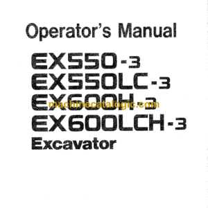 Hitachi EX550-3, EX550LC-3, EX600H-3, EX600LCH-3 Excavator Operator's Manual (EM17B-1-1)