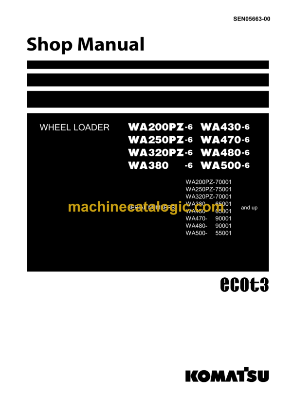 Komatsu WA200PZ-6 WA430-6 WA250PZ-6 WA470-6 WA320PZ-6 WA480-6 WA380-6 WA500-6 Wheel Loader Shop Manual (SEN05663-00)