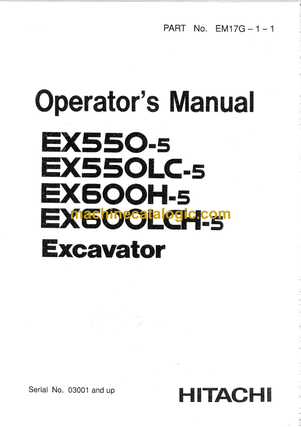 Hitachi EX550-5, EX550LC-5, EX600H-5, EX600LCH-5 Excavator Operator's Manual (EM17G-1-1 to EM17G-3-3)