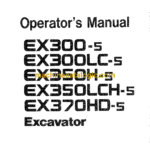 Hitachi EX300-5, EX300LC-5, EX350H-5, EX350LCH-5, EX370HD-5 Excavator Operator's Manual (EM1H1-1-1, EM1H1-2-1)
