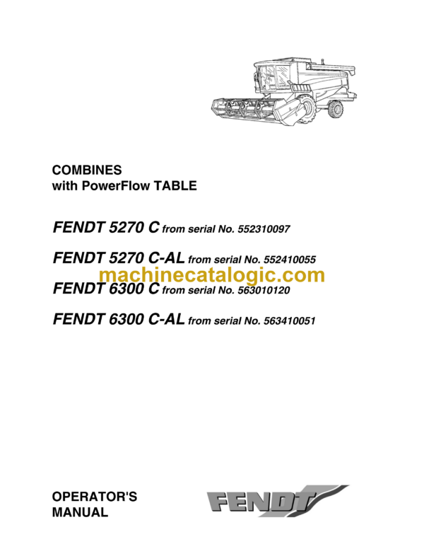 Fendt 5270C, 5270C AL, 6300C, 6300C AL Combines with PowerFlow TABLE Harvesting Operator's Manual