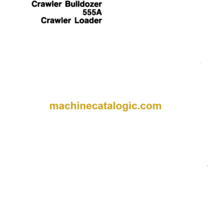 John Deere 550A Crawler Bulldozer, 555A Crawler Loader Techincal Manual (TM1292)