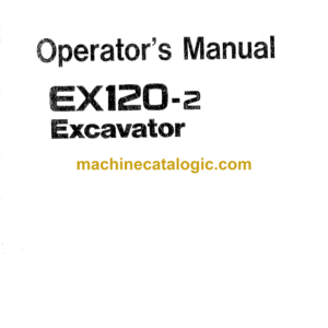 Hitachi EX120-2 Hydraulic Excavator Operator's Manual (EM12N-1-1, EM12N-1-2, EM12N-1-3)