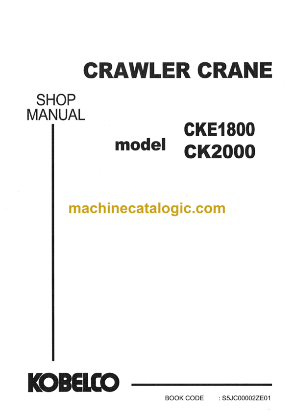 Kobelco CKE1800, CK2000 Crawler Crane Shop Manual (S5JC00002ZE01)