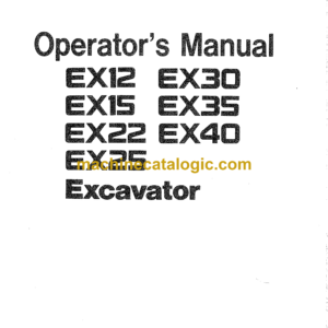 Hitachi EX12,EX15,EX22,EX25,EX30,EX35,EX40,EX45 Excavator Operator's Manual (EM1B7-1-1, EM1BD-1-1, EM1BD-1-2)