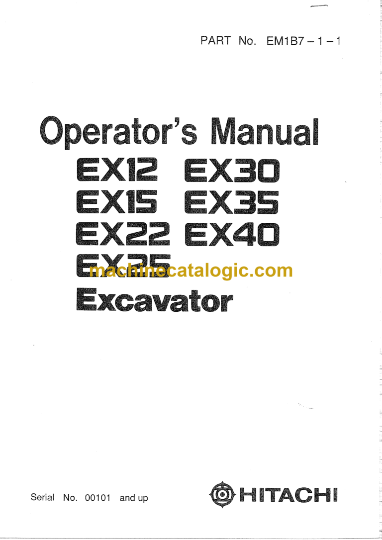 Hitachi EX12,EX15,EX22,EX25,EX30,EX35,EX40,EX45 Excavator Operator's Manual (EM1B7-1-1, EM1BD-1-1, EM1BD-1-2)
