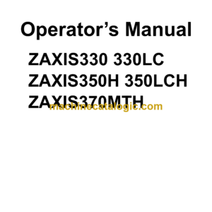 Hitachi ZX330,ZX330LC,ZX350H,ZX350LCH,ZX370MTH Excavator Operator's Manual (EM1HH-1-1)