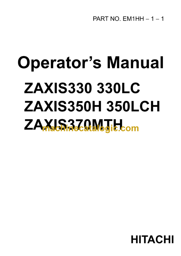 Hitachi ZX330,ZX330LC,ZX350H,ZX350LCH,ZX370MTH Excavator Operator's Manual (EM1HH-1-1)