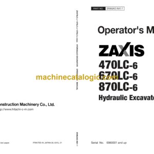 Hitachi ZX470LC-6,ZX670LC-6,ZX870LC-6 Hydraulic Excavator Operator's Manual (ENMJAG-NA1-1, ENMJAG-NA1-2, ENMJAG-NA1-3)