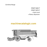 Fendt 8400P, 8370P Auto Level, Rotary Seperator Combine Range Harvesting Workshop Service Manual