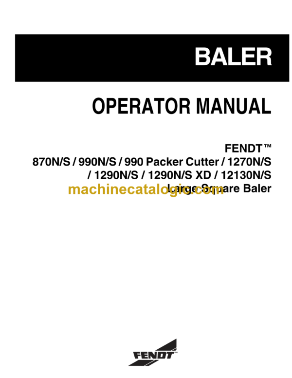 Fendt 870 (N,S), 990(N,S) 990 Packer Cutter, 1270 (N,S), 1290 (N,S), 1290(N,S XD), 12130 (N,S) Large Square Baler Operator's Manual