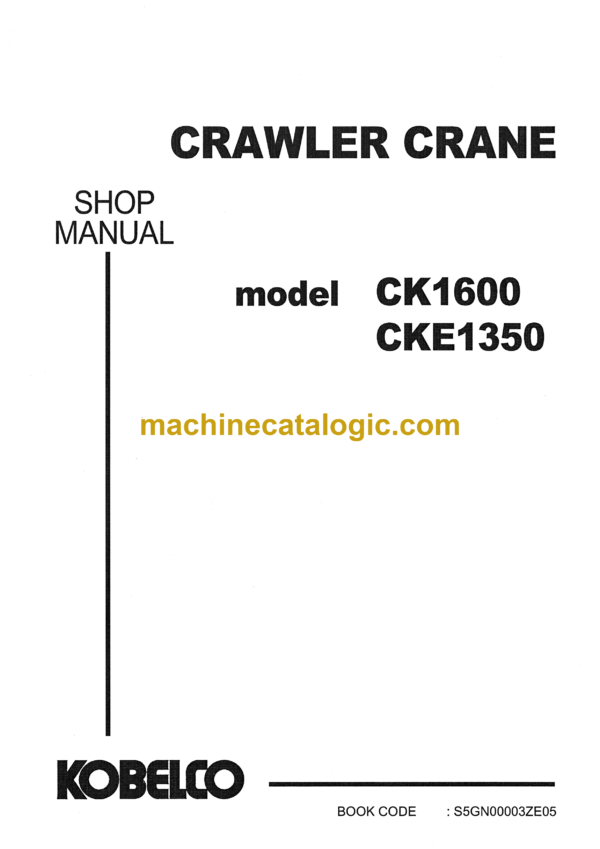 Kobelco CK1600, CKE1350 Crawler Crane Shop Manual (S5GN00003ZE05)