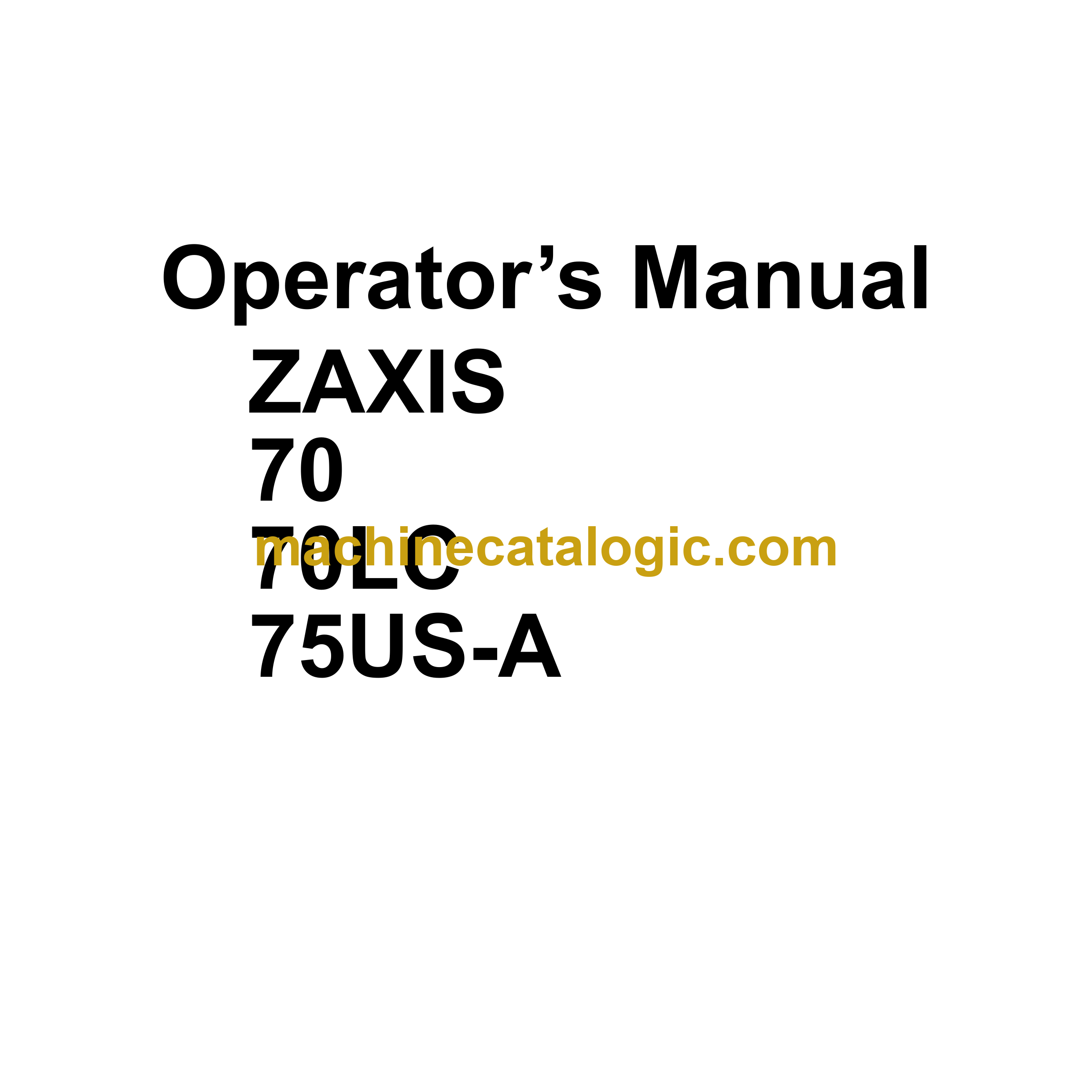 Hitachi ZX70,ZX70LC,ZX75US-A Excavator Operator's Manual Hitachi ZX70,ZX70LC,ZX75US-A Excavator Operator's Manual