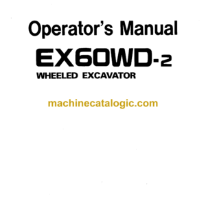 Hitachi EX60WD-2 Wheeled Excavator Operator's Manual (EM10R-1-1, EM10R-1-2)