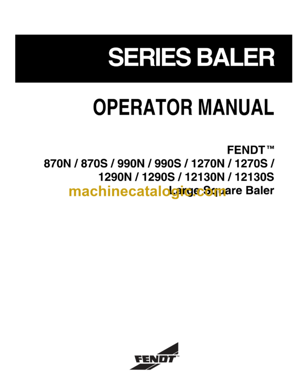 Fendt 870 (N,S), 990 (N,S), 1270 (N,S), 1290(N,S), 12130 (N,S) Large Square Baler Operator's Manual