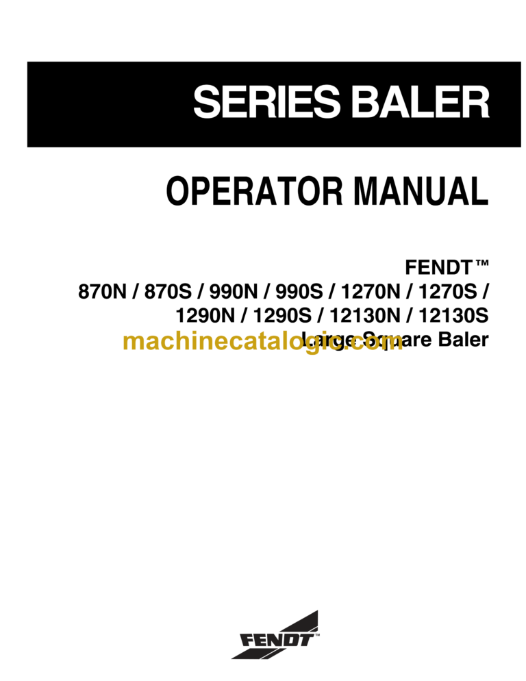 Fendt 870 (N,S), 990 (N,S), 1270 (N,S), 1290(N,S), 12130 (N,S) Large Square Baler Operator's Manual