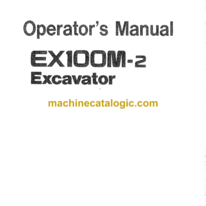 Hitachi EX100M-2 Excavator Operator's Manual (EM12M-1-1, EM12M-1-2, EM12M-1-3)