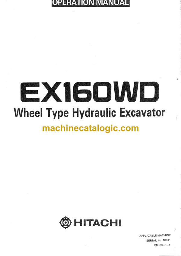 Hitachi EX160WD Wheel Type Hydraulic Excavator Operation Manual (EM139-1-1, EM139-1-2, EM139-1-3)