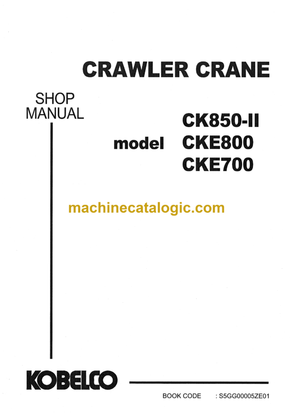 Kobelco CK850-2, CKE800, CKE700 Crawler Crane Shop Manual (S5GG00005ZE01)