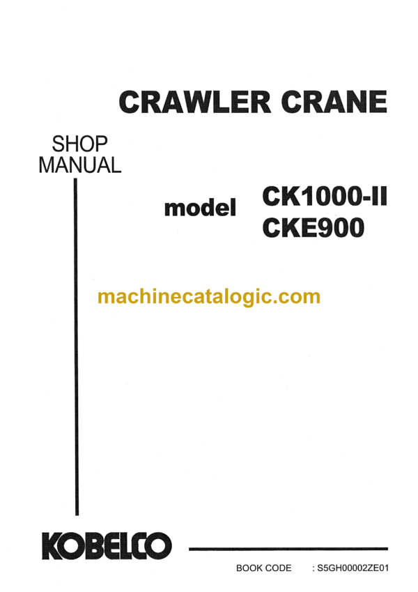 Kobelco CK1000-2, CKE900 Crawler Crane Shop Manual (S5GH00002ZE01)