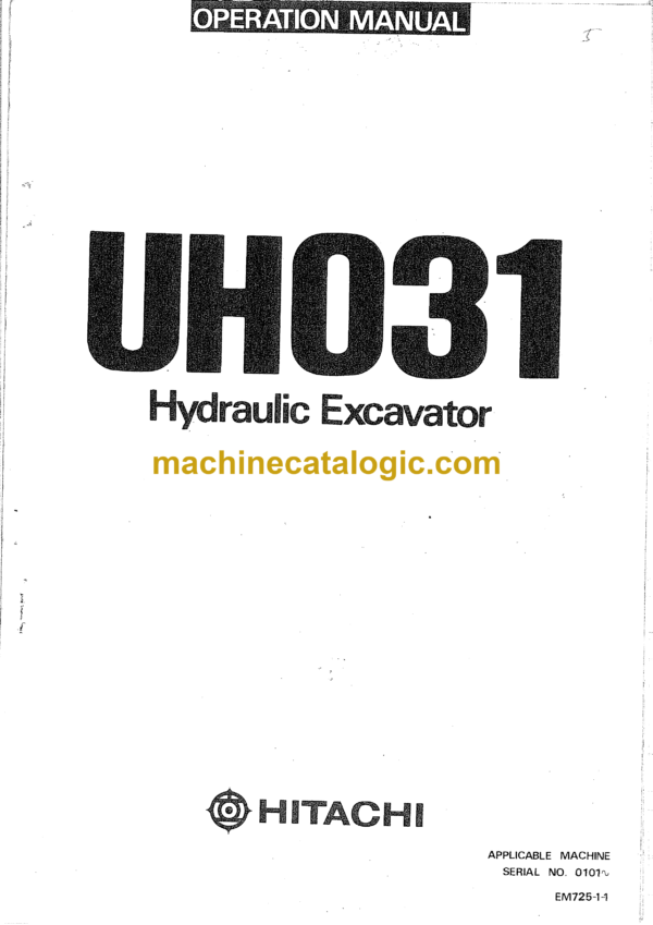 Hitachi UH031 Hydraulic Excavator Operator's Manual (EM725-1-1, EM725-1-2, EM725-1-3, EM725-1-4)