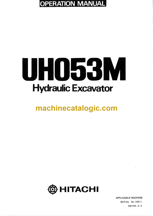 Hitachi UH053M Hydraulic Excavator Operator's Manual (EM12B-3-1, EM12B-3-2, EM12B-3-3, EM12B-3-4)