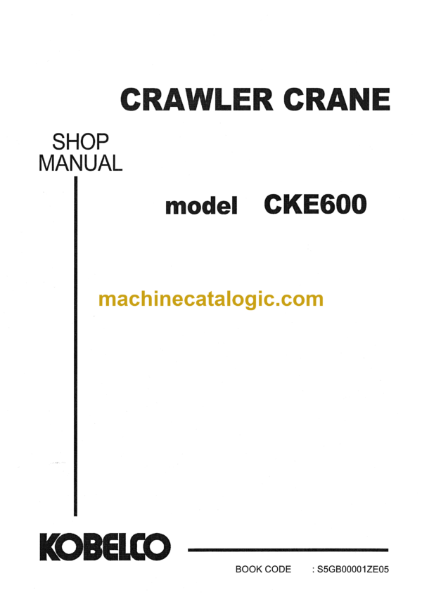 Kobelco CKE600 Crawler Crane Shop Manual (S5GB00001ZE05)