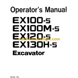 Hitachi EX100-5,EX100M-5,EX120-5,EX130H-5 Excavator Operator's Manual (EM1E8-1-1, EM1E8-1-2, EM1E8-1-3, EM1E8-2-1)