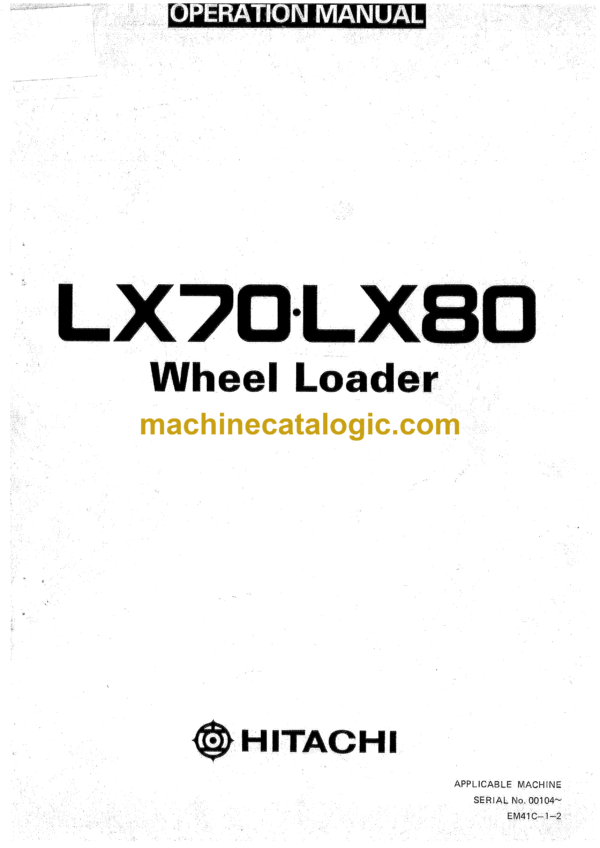 Hitachi LX70,LX80 Wheel Loader Operator's Manual (EM41C-1-2, EM41C-1-3)