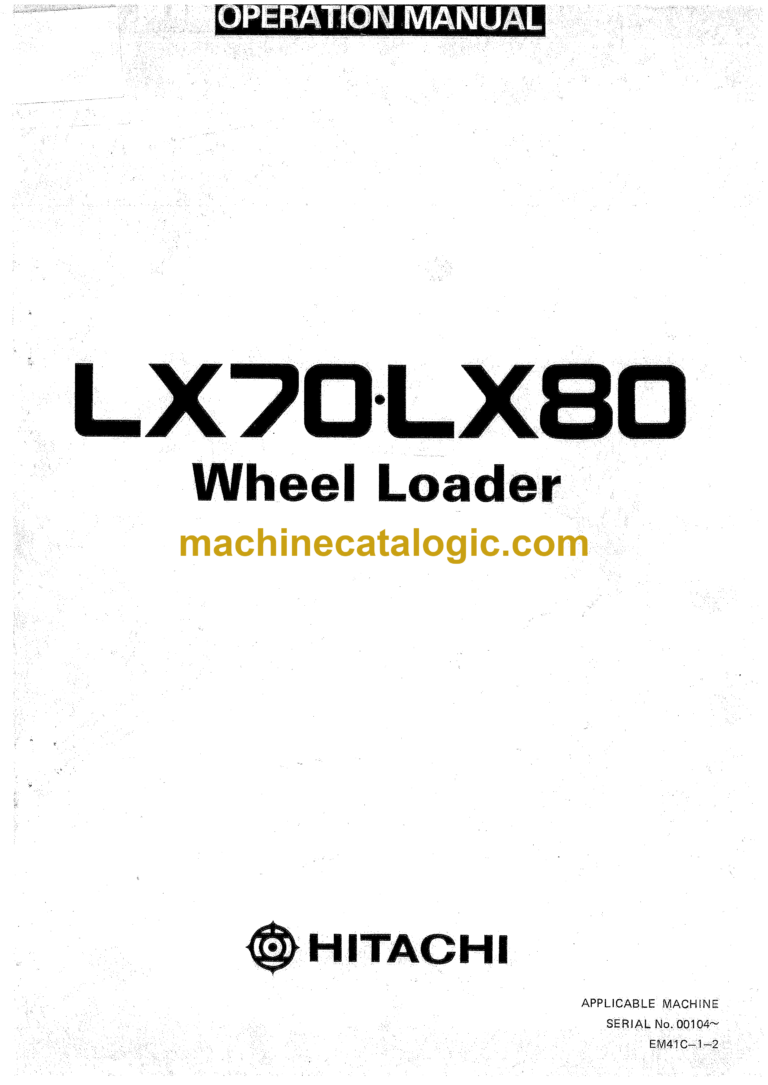 Hitachi LX70,LX80 Wheel Loader Operator's Manual (EM41C-1-2, EM41C-1-3)