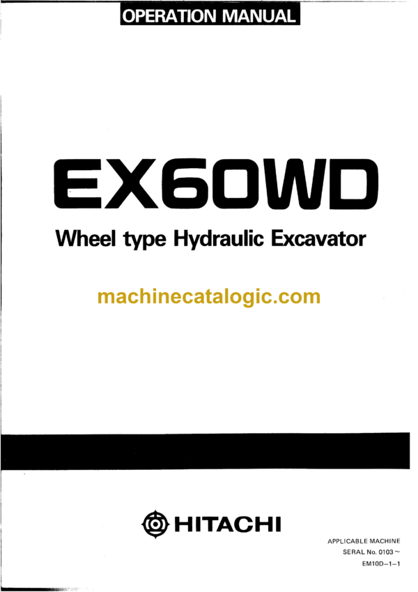 Hitachi EX60WD Wheel Type Hydraulic Excavator Operator's Manual (EM10D-1-1)