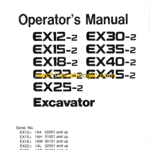 Hitachi EX12-2,EX15-2,EX18-2,EX22-2,EX25-2,EX30-2,EX35-2,EX40-2,EX45-2 Excavator Operator's Manual (EM1BE-1-1, EM1BE-1-2, EM1BE-1-4)