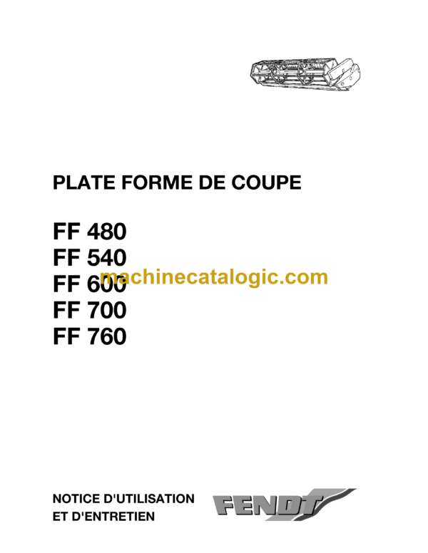 Fendt FF480, FF540, FF600, FF700, FF760 Plate Forme De Coupe D'utilisation et D'entretien (FR)