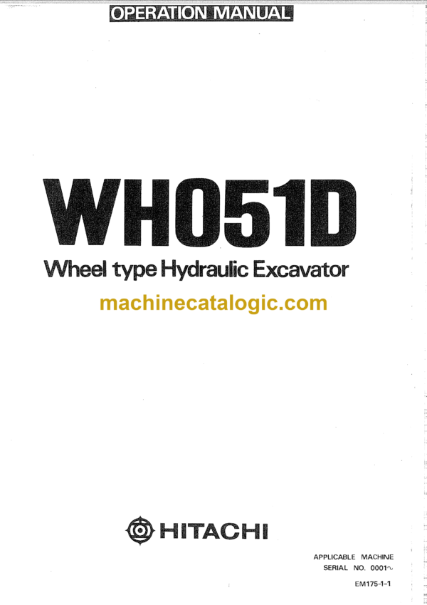 Hitachi WH051D Wheel Type Hydraulic Excavator Operator's Manual (EM175-1-1, EM116-1-2)