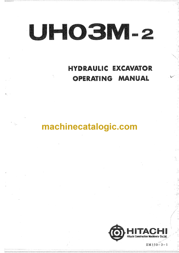 Hitachi UH03M-2 Hydraulic Excavator Operator's and Service Manual (EM150-3-1)