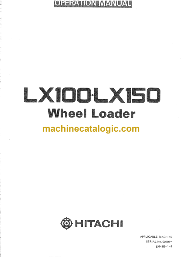 Hitachi LX100, LX150 Wheel Loader Operator's Manual (EM41E-1-2)