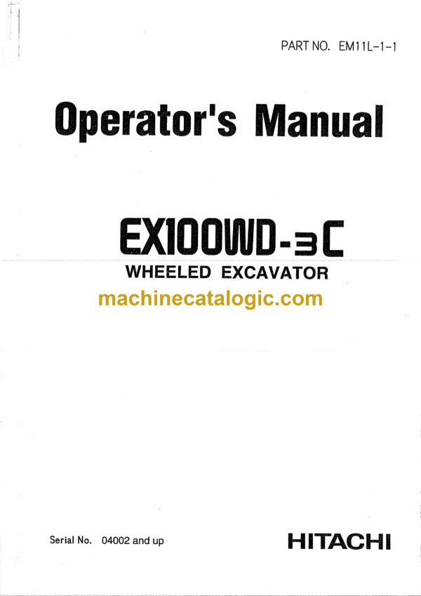 Hitachi EX100WD-3C Wheeled Excavator Operator's Manual (EM11L-1-1, EM11L-1-2 ,EM11L-1-3)