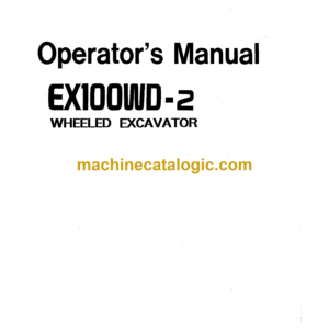 Hitachi EX100WD-2 Wheeled Excavator Operator's Manual (EM11H-1-1)