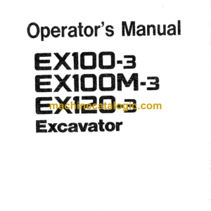 Hitachi EX100-3,EX100M-3,EX120-3 Excavator Operator's Manual (EM12S-1-1, EM12S-1-2, EM12S-1-3)