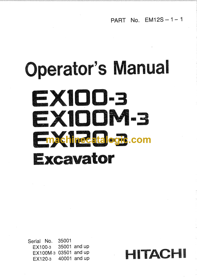 Hitachi EX100-3,EX100M-3,EX120-3 Excavator Operator's Manual (EM12S-1-1, EM12S-1-2, EM12S-1-3)