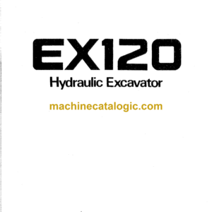 Hitachi EX120 Hydraulic Excavator Operator's Manual (EM12H-1-1, EM12H-1-2, EM12H-1-3, EM12H-1-4)