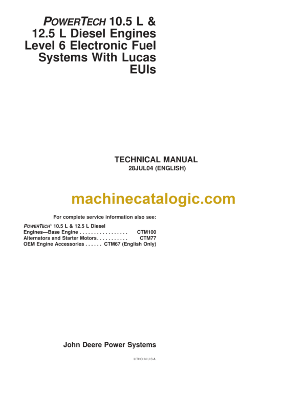 John Deere PowerTech 10.5 L & 12.5 L Diesel Engines Level 6 Electronic Fuel Systems With Lucas EUIs Technical Manual (CTM188)