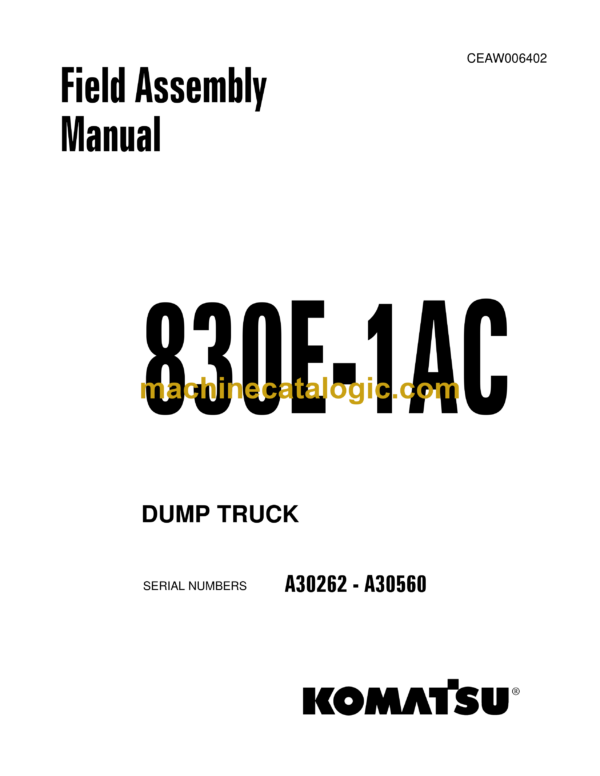 Komatsu 830E-1AC Dump Truck Field Assembly Manual (CEAW006402)