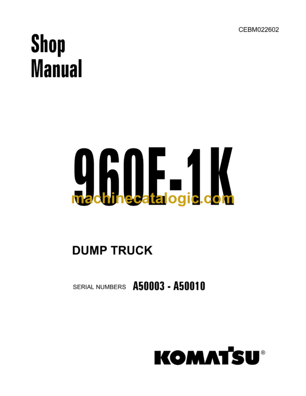 Komatsu 960E-1K Dump Truck Shop Manual (CEBM022602)