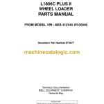Bell L1806C Plus II Wheel Loader Parts Manual (873017 FROM MODEL VIN AEB 412540 4R 00049)