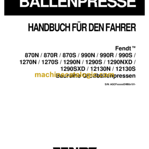 Fendt 870 (N,R,S) 990 (N,R,S), 1270 (N,S), 1290 (N,S,NXD,SXD), 12130 (N,S) Baureihe Großballenpressen Handbuch Für Den Fahrer Full Ballenpresse