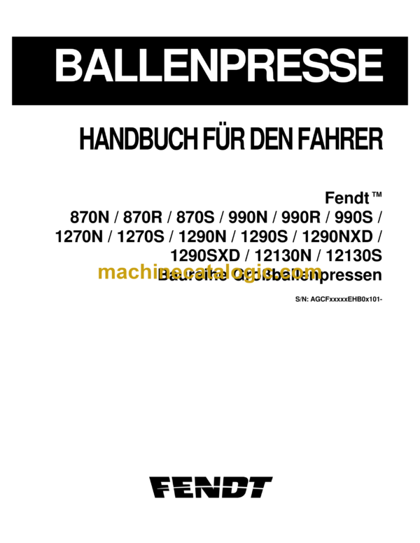 Fendt 870 (N,R,S) 990 (N,R,S), 1270 (N,S), 1290 (N,S,NXD,SXD), 12130 (N,S) Baureihe Großballenpressen Handbuch Für Den Fahrer Full Ballenpresse