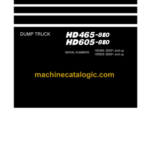 Komatsu HD465-8E0, HD605-8E0 Dump Truck Shop Manual (SEN06768-13)