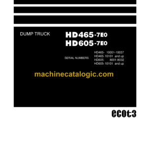 Komatsu HD465-7E0, HD605-7E0 Dump Truck Shop Manual (SEN01081-28)